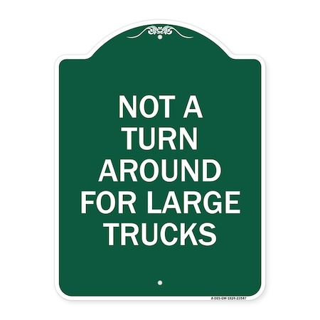 Not A Turn Around For Large Trucks, Green & White Aluminum Architectural Sign